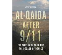 Al-Qaida after 9/11 : The War on Terror and the Decade of Demise