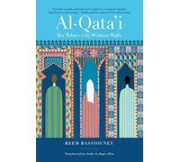 Al-Qata'i: Ibn Tulun's City Without Walls