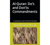Al-Quran- Do's and Don'ts Commandments: A comprehensive Code of Conduct for Humanity