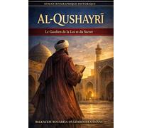 AL-QUSHAYRĪ: Le Gardien de la Loi et du Secret (LES MAITRES SOUFIS)