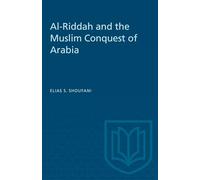 Al-Riddah and the Muslim Conquest of Arabia (Heritage)