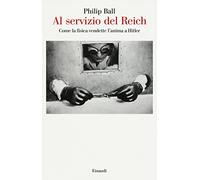 Al servizio del Reich. Come la fisica vendette l'anima a Hitler