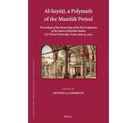 Al-Suy, a Polymath of the Mamlk Period: Proceedings of the Themed Day of the First Conference of the School of Mamlūk Studies (Ca' Foscari ... 2014): 138 (Islamic History and Civilization)