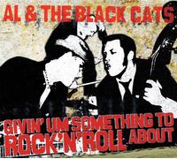 Al & The Black Cats - Givin' Um Something To Rock N Roll About