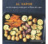 Al vapor: con las mejores recetas para el horno de vapor