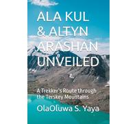 ALA KUL & ALTYN ARASHAN UNVEILED: A Trekker’s Route through the Terskey Mountains