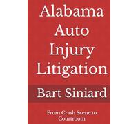Alabama Auto Injury Litigation: From Crash Scene to Courtroom