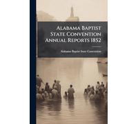 Alabama Baptist State Convention Annual Reports 1852