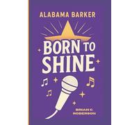 ALABAMA BARKER: Born to Shine