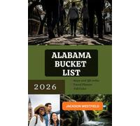 ALABAMA BUCKET LIST 2026: Exploring Top Destinations Outdoor Adventures and Insider Tips for First-Time Travelers (THE 2026 TRAVEL INSIDER GUIDE)