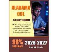 ALABAMA CDL STUDY GUIDE 2026-2027: Master Every Endorsement, Pass the New SB 242 Requirements, and Conquer the Pre-Trip & Road Test on Your First Attempt