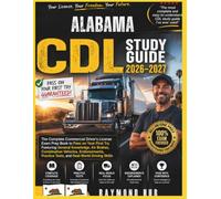 ALABAMA CDL STUDY GUIDE: The Complete Commercial Driver Licence Exam To Pass On Your First Try Featuring General Knowledge, Airbrakes, Combination ... Practice Tests, and Real World Driving Skills