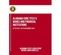 Alabama Code Title 5 - Banks and Financial Institutions: Up to Date, as of November 2024