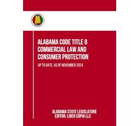 Alabama Code Title 8 - Commercial Law and Consumer Protection: Up to Date, as of November 2024