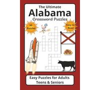 Alabama Crossword Easy Puzzles for Adults Teens & Seniors: Easy to Read Puzzles for Adults Seniors & Teens about Alabama History Industry Agriculture ... Dixie in 60 Engaging Crossword Brain Teasers