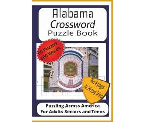Alabama Crossword Puzzle Book: Crossword Puzzles with Easy to Read Print about Alabama, Cities, Civil War History, Sports, Governors and More|6x9 ... Scenic Alabama, History, Trivia and Fun Facts
