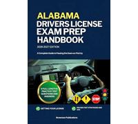 ALABAMA DRIVERS LICENSE EXAM PREP HANDBOOK: A Complete Guide to Passing the Exam on First Try (USA DRIVERS LICENSE GUIDES)