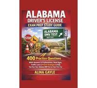 ALABAMA DRIVER'S LICENSE EXAM PREP STUDY GUIDE: 400 Practice Questions With Answers & Explanations, Road Signs, Traffic Laws & Proven Strategies to ... Pass Your Alabama DMV Test on Your First Try