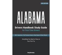 Alabama Drivers Manual Study Guide for First-Time Drivers: 400+ Practice Questions with Detailed Explanations, Road Signs, Cheat Sheets and Full Practice Exams to Help You Pass the Written Test