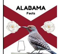 Alabama Facts: Interesting Facts About Alabama (50 States Fact Books)