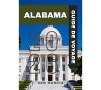 ALABAMA GUIDE DE VOYAGE 2026 (ALABAMA TRAVEL GUIDE 2026)