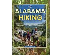 ALABAMA HIKING: A Guide to Mastering and Exploring Every Terrain in the Yellowhammer State (TRAVELERS' PREFERENCE GUIDE)