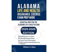 ALABAMA LIFE AND HEALTH INSURANCE LICENSE EXAM PREP GUIDE: ESSENTIAL PREP FOR THE ALABAMA LIFE & HEALTH EXAM (UNITED STATES LIFE AND HEALTH INSURANCE GUIDE)