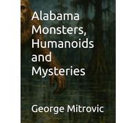 Alabama Monsters, Humanoids and Mysteries