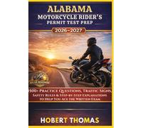 ALABAMA MOTORCYCLE RIDER S PERMIT TEST PREP 2026/2027: 1500+ Practice Questions, Traffic Signs, Safety Rules & Step-by-Step Explanations to Help You Ace the Written Exam