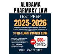 Alabama Pharmacy Law Test Prep 2025-2026: Complete Review with Proven Technique, Full-Length Practice Questions and In-Depth Answer Explanations to Ace MPJE Exam