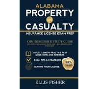 ALABAMA PROPERTY AND CASUALTY INSURANCE LICENSE EXAM PREP: From Basics to Exam Readiness (Property & Casualty Exam Success Series)