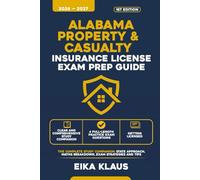 ALABAMA PROPERTY AND CASUALTY INSURANCE LICENSE EXAM PREP: The Complete Study Companion with 4 Full-Length Practice Exam Questions