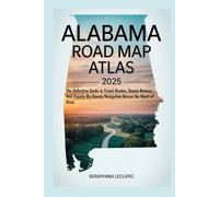 ALABAMA ROAD MAP ATLAS 2025: THE DEFINITIVE GUIDE TO TRAVEL ROUTES, SCENIC BYWAYS, AND COUNTY-BY-COUNTY NAVIGATION ACROSS THE HEART OF DIXIE