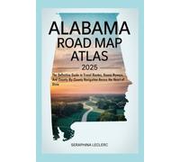 ALABAMA ROAD MAP ATLAS 2025: THE DEFINITIVE GUIDE TO TRAVEL ROUTES, SCENIC BYWAYS, AND COUNTY-BY-COUNTY NAVIGATION ACROSS THE HEART OF DIXIE