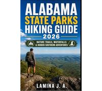 ALABAMA STATE PARKS HIKING GUIDE 2026: NATURE TRAILS, WATERFALLS & HIDDEN SOUTHERN ADVENTURES: 1 (Trailbound Adventures)