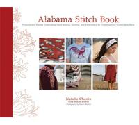 [Alabama Stitch Book: Projects and Stories Celebrating Hand-Sewing, Quilting and Embroidery for Contemporary Sustainable Style (Alabama Studio)] [By: Natalie Chanin] [March, 2008]