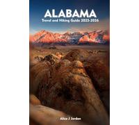 ALABAMA Travel And Hiking Guide 2025-2026: A Local Manual Including Adventure, Hiking Trails, Insider Tips, And More