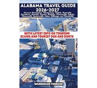 ALABAMA TRAVEL GUIDE 2026-2027: Discover Birmingham, Montgomery, Mobile, Huntsville, Tuscaloosa, Anniston, Decatur, Fairhope, Mooresville, Eufaula, ... (World Careful Explorer Essential Series)