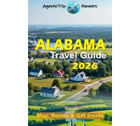Alabama Travel Guide 2026: Birmingham, Montgomery, Huntsville, Mobile & Gulf Shores Budget, Food, Fun, Culture, Family Tips, Attractions, Transport, ... Travel Smarter. Spend Less. Experience More)