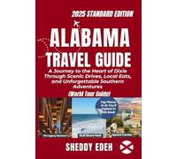 ALABAMA TRAVEL GUIDE: A Journey to the Heart of Dixie Through Scenic Drives, Local Eats, and Unforgettable Southern Adventures
