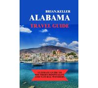 ALABAMA TRAVEL GUIDE: Ultimate guide to southern hospitality and natural wonders