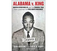 Alabama V. King: Martin Luther King Jr. and the Criminal Trial That Launched the Civil Rights Movement