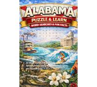 Alabama Word Search: The Ultimate Collection: 60 Challenging Puzzles Celebrating the Yellowhammer State with Facts, Definitions, and Answer Keys (Ultimate States Word Search and Learn Collection)