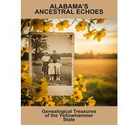 Alabama'S Ancestral Echoes: Genealogical Treasures Of The Yellowhammer State