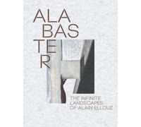 Alabaster : The Infinite Landscape of Alain Ellouz