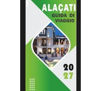 ALAÇATI GUIDA DI VIAGGIO 2027: "Esplorare la costa egea della Turchia: windsurf, rotte vinico, cucina locale, gite giornaliere a Efeso e Chio, e itinerari pratici per il 2027"
