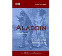 Aladdin: The 1909 Drury Lane Pantomime: Complete Libretto (Classic Panto Series)