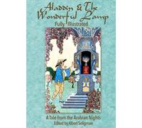 Aladdin & The Wonderful Lamp- Fully Illustrated: A Tale From the Arabian Nights