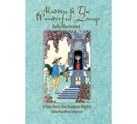Aladdin & The Wonderful Lamp- Fully Illustrated: A Tale From the Arabian Nights
