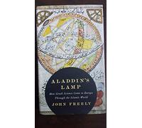 Aladdin's Lamp: How Greek Science Came to Europe Through the Islamic World